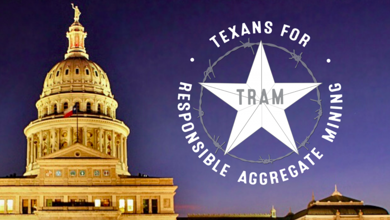 Texans For Responsible Aggregate Mining (TRAM) Invited To Contribute To House Interim Committee’s Study On Aggregate Production Operations