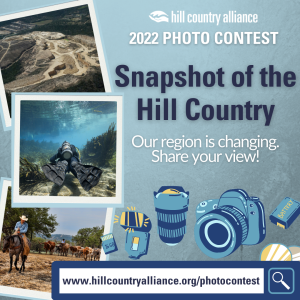 Three images are shown in picture frames. The first shows a cowboy and a herd of longhorns, the second shows a scuba diver in crystal clear water in the San Marcos River, and the third shows a massive gravel mine rising from the forest with houses shown clustered nearby. Banner reads "2022 Photo Contest: Snapshot of the Hill Country - Our region is changing. Share your view! Hill Country Alliance"